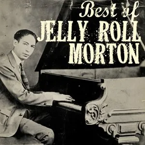 Pochette de The Best of Jelly Roll Morton de Jelly Roll Morton
