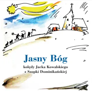 Pochette de Jasny Bóg: kolędy Jacka Kowalskiego z Szopki Dominikańskiej de Jacek Kowalski