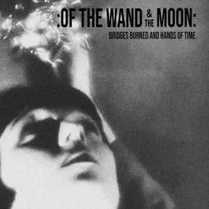 Pochette de Bridges Burned and Hands of Time de :Of the Wand & the Moon: