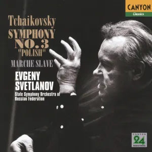 Pochette de Symphony no. 3 “Polish” / Marche Slave de State Academic Symphony Orchestra of Russia “Evgeny Svetlanov” - Pyotr Ilyich Tchaikovsky - Yevgeny Svetlanov