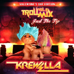 Pochette de Troll Mix Vol. 9: Just the Tip (Valentine's Day edition) de Krewella