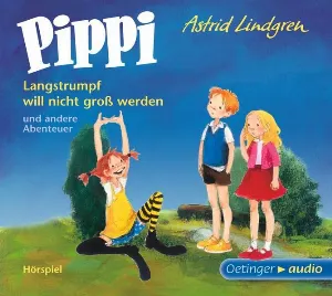 Pochette de Pippi Langstrumpf will nicht groß werden und andere Abenteuer de Astrid Lindgren