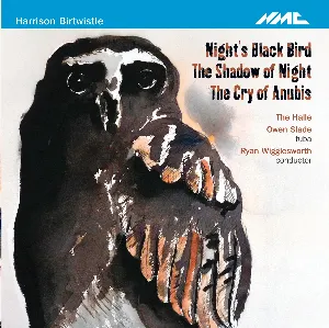 Pochette de Night's Black Bird / The Shadow of Night / The Cry of Anubis de Sir Harrison Birtwistle