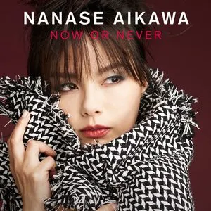 Pochette de NOW OR NEVER de Nanase Aikawa