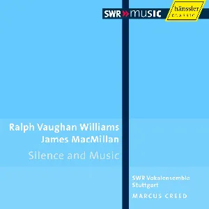 Pochette de Silence and Music de Sir James MacMillan - SWR Vokalensemble Stuttgart - Ralph Vaughan Williams - Marcus Creed