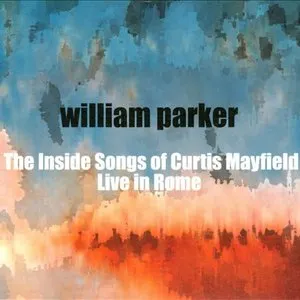Pochette de The Inside Songs of Curtis Mayfield: Live in Rome de William Parker
