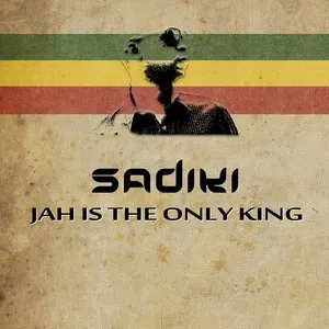 Pochette de Jah Is the Only King de Sadiki