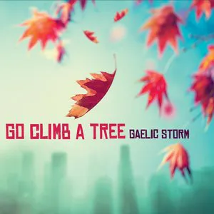 Pochette de Go Climb a Tree de Gaelic Storm