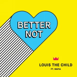 Pochette de Better Not de Louis the Child