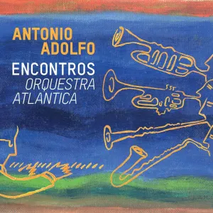 Pochette de Encontros - Orquestra Atlântica de Antônio Adolfo