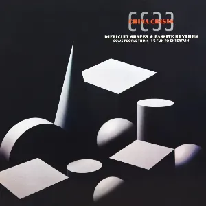 Pochette de Difficult Shapes & Passive Rhythms, Some People Think It’s Fun to Entertain de China Crisis