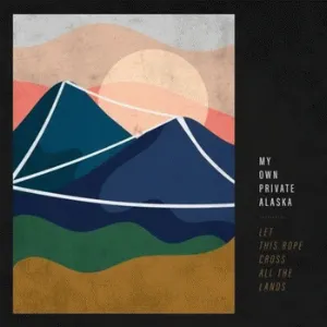 Pochette de Let this Rope Cross all the Lands de My Own Private Alaska