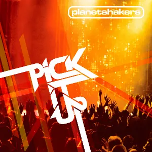 Pochette de Pick It Up de Planetshakers