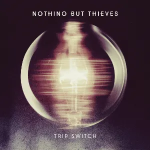 Pochette de Trip Switch de Nothing But Thieves
