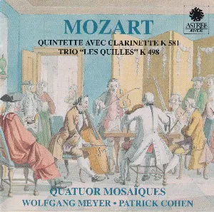 Pochette Quintette avec clarinette, K. 581 / Trio “Les Quilles”, K. 498