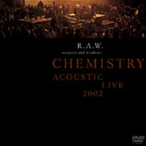 Pochette de R.A.W. ~respect and wisdom~ CHEMISTRY ACOUSTIC LIVE 2002 de CHEMISTRY