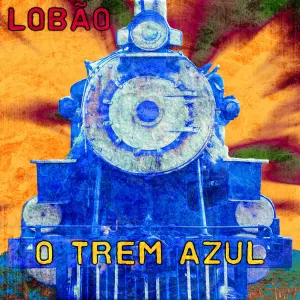 Pochette de O Trem Azul de Lobão