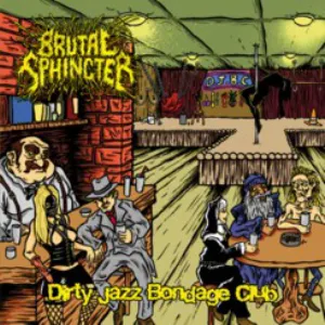 Pochette de Dirty Jazz Bondage Club de Brutal Sphincter