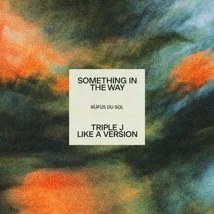 Pochette de Something in the Way (triple j Like a Version) de RÜFÜS DU SOL