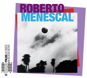 Pochette de Coleção Folha 50 anos de bossa nova, volume 11: Roberto Menescal de Roberto Menescal