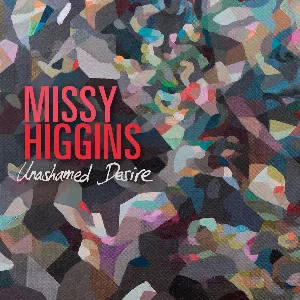 Pochette de Unashamed Desire de Missy Higgins