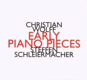 Pochette de Early Piano Pieces de Steffen Schleiermacher - Christian Wolff