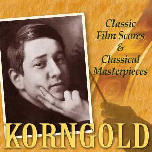 Pochette de Korngold: Classic Film Scores & Classical Masterpieces de Erich Wolfgang Korngold