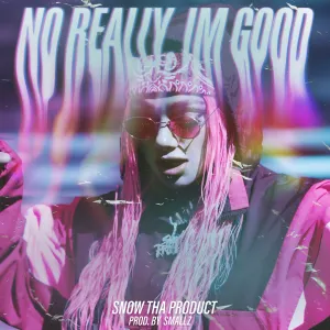 Pochette de No Really, I’m Good de Snow tha Product