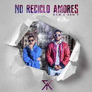 Pochette de No reciclo amores de RKM & Ken-Y