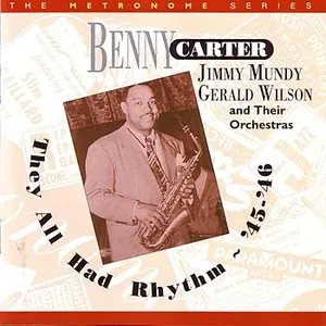 Pochette de They All Had Rhythm ~ '45 - '46 de Benny Carter