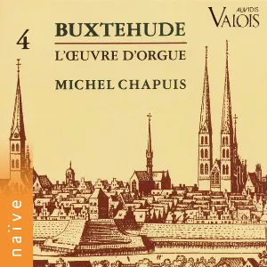 Pochette de L’œuvre pour orgue, Vol. 4 de Michel Chapuis - Dieterich Buxtehude