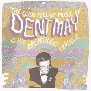 Pochette de The Good Feeling Music of Dent May & His Magnificent Ukulele de Dent May