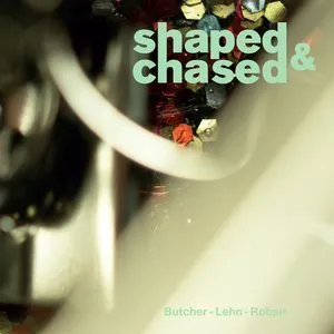 Pochette de Shaped & Chased de John Butcher - Thomas Lehn