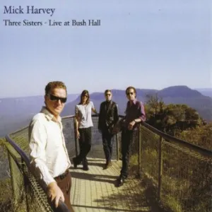 Pochette de Three Sisters – Live at Bush Hall de Mick Harvey
