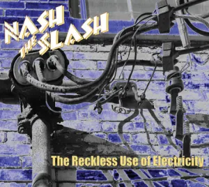 Pochette de The Reckless Use of Electricity de Nash the Slash