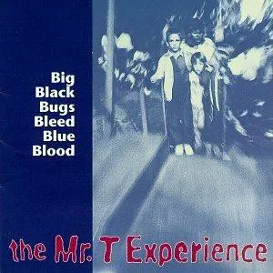 Pochette de Big Black Bugs Bleed Blue Blood de The Mr. T Experience