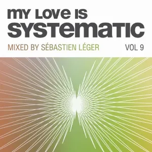 Pochette de My Love Is Systematic, Volume 9 de Sébastien Léger