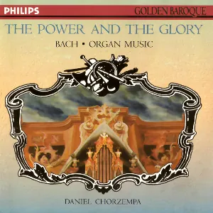 Pochette de The Power and the Glory: Bach • Organ Music de Daniel Chorzempa