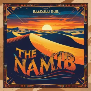 Pochette de The Namib de Bandulu Dub