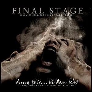 Pochette de Dung thứ… là đau khổ de Final Stage
