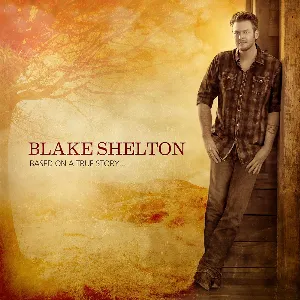 Pochette de Based on a True Story… de Blake Shelton