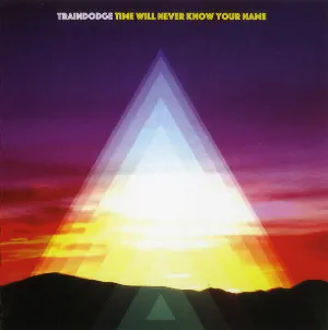 Pochette de Time Will Never Know Your Name de Traindodge