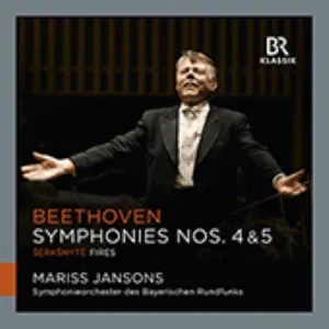 Pochette de Beethoven: Symphonies nos. 4 & 5 / Šerkšnytė: "Fires" de Mariss Jansons - Ludwig van Beethoven - Symphonieorchester des Bayerischen Rundfunks