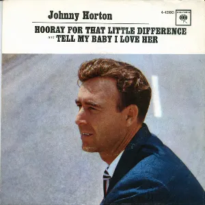 Pochette de Hooray for That Little Difference / Tell My Baby I Love Her de Johnny Horton