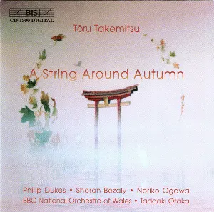 Pochette de A String Around Autumn de BBC National Orchestra of Wales - Tadaaki Otaka - Tōru Takemitsu - Sharon Bezaly - Noriko Ogawa