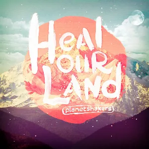 Pochette de Heal Our Land de Planetshakers