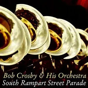 Pochette de South Rampart Street Parade de Bob Crosby and His Orchestra