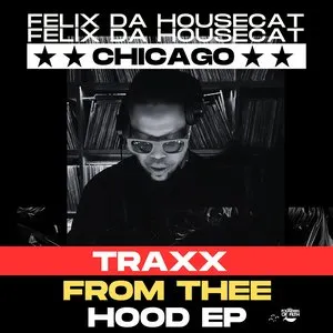 Pochette de Traxx From Thee Hood EP de Felix da Housecat