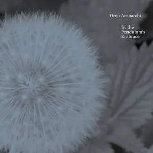 Pochette de In the Pendulum's Embrace de Oren Ambarchi