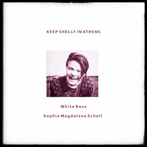 Pochette de White Rose / Sophia Magdalena Scholl de Keep Shelly in Athens